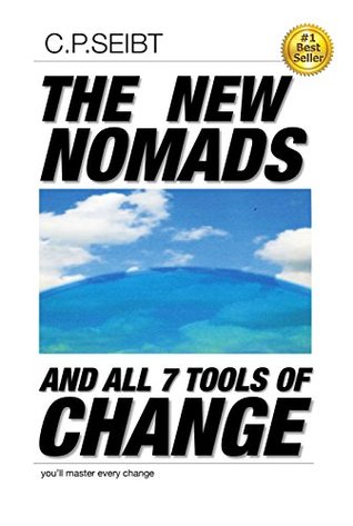 Full Download The New Nomads and All 7 Tools of Change: you will master every change - C.P. Seibt file in PDF