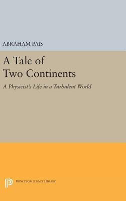 Read A Tale of Two Continents: A Physicist's Life in a Turbulent World - Abraham Pais | PDF