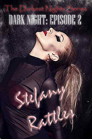 Read Online Dark Night: Episode 2 (The Darkest Nights Series) - Stefany Rattles file in ePub