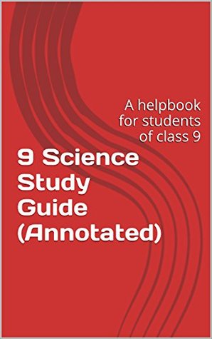 Read Online 9 Science Study Guide (Annotated): A helpbook for students of class 9 - Ajay Anand file in ePub