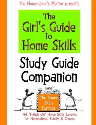 Read Online The Girl's Guide to Home Skills STUDY GUIDE COMPANION (The Homemaker's Mentor) (Volume 2) - Jim Erskine | ePub