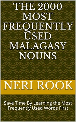 Read The 2000 Most Frequently Used Malagasy Nouns: Save Time By Learning the Most Frequently Used Words First - Neri Rook | ePub