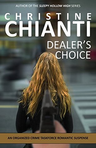 Read Dealer's Choice: An Organized Crime Taskforce Romantic Suspense - Christine Chianti file in PDF