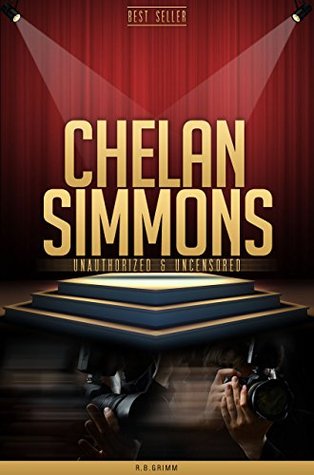 Download Chelan Simmons Unauthorized & Uncensored (All Ages Deluxe Edition with Videos) - R.B. Grimm file in PDF