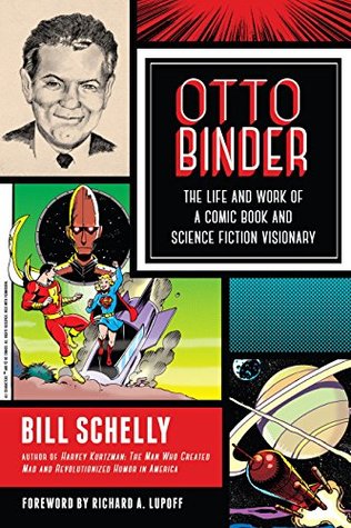 Download Otto Binder: The Life and Work of a Comic Book and Science Fiction Visionary - Bill Schelly | PDF