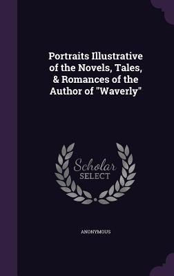Download Portraits Illustrative of the Novels, Tales, & Romances of the Author of Waverly - Anonymous file in ePub