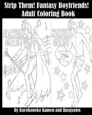 Read Adult Coloring Book: Strip Them! Fantasy Boyfriends! - KuroKoneko Kamen file in PDF