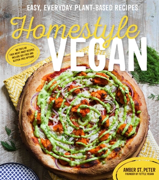 Read Homestyle Vegan: Easy, Everyday Plant-Based Recipes - Amber St. Peter | ePub