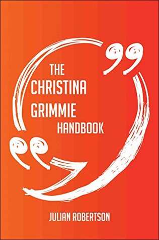 Read The Christina Grimmie Handbook - Everything You Need To Know About Christina Grimmie - Julian Robertson file in ePub
