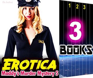 Read EROTICA: Maddy's Murder Mystery 5: 3 Books Special Bundle: Hot Girl Erotica Suspense Thriller Erotica Love Sex Stories - Ella Gottfried | ePub