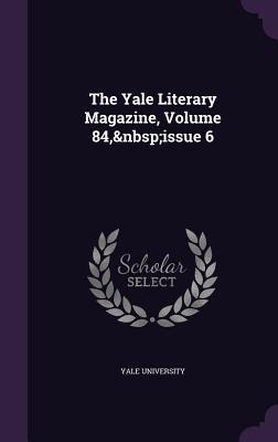 Download The Yale Literary Magazine, Volume 84, Issue 6 - Yale University file in ePub
