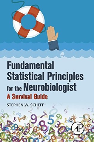 Read Fundamental Statistical Principles for the Neurobiologist: A Survival Guide - Stephen W. Scheff file in ePub