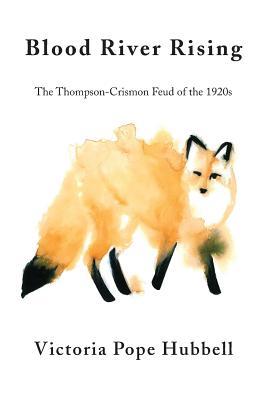 Read Online Blood River Rising: The Thompson-Crismon Feud of the 1920s - Victoria Pope Hubbell | ePub