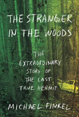 Download The Stranger in the Woods: The Extraordinary Story of the Last True Hermit - Michael Finkel file in PDF