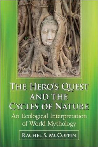 Read The Hero's Quest and the Cycles of Nature: An Ecological Interpretation of World Mythology - Rachel S McCoppin file in ePub