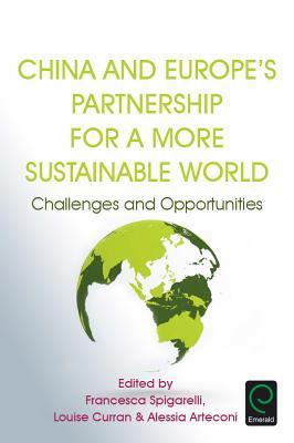 Read China and Europe's Partnership for a More Sustainable World: Challenges and Opportunities - Francesca Spigarelli file in ePub