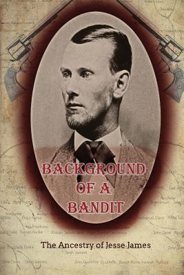Read Background of a Bandit: The Ancestry of Jesse James - William E Pullen | ePub