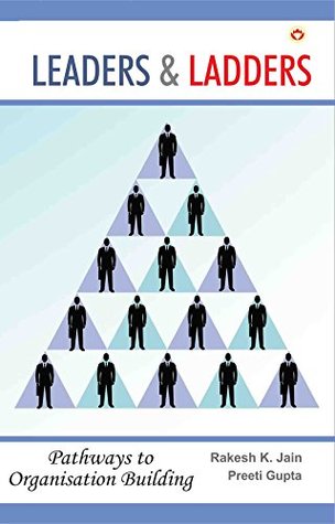 Download Leaders & Ladders: Pathways to Organisation Building - Rakesh K. Jain file in PDF