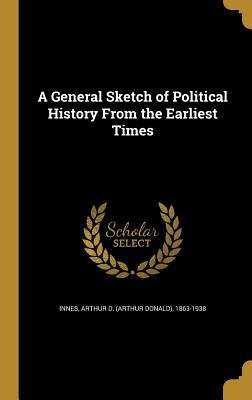Read A General Sketch of Political History from the Earliest Times - Arthur Donald Innes file in ePub