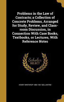 Full Download Problems in the Law of Contracts; A Collection of Concrete Problems, Arranged for Study, Review, and Class-Room Discussion, in Connection with Case Books, Textbooks, or Lectures, with Reference Notes - Henry Winthrop 1880-1951 Ballantine file in ePub