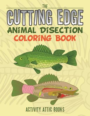 Read Online The Cutting Edge: Animal Disection Coloring Book - Activity Attic Books | PDF