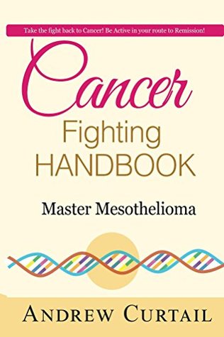 Full Download Cancer Fighting Handbook: Master Mesothelioma - Andrew Curtail file in PDF