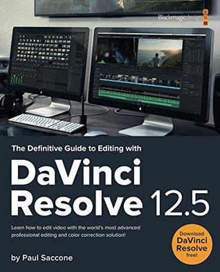 Read The Definitive Guide to Editing with DaVinci Resolve 12.5 (Blackmagic Design Learning Series) - Paul Saccone | PDF