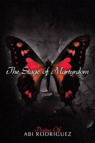 Full Download The Stage of Martyrdom: Poetry Of Abi Rodriguez - Abi Rodriguez file in PDF