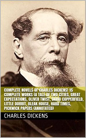 Download Complete Novels of Charles Dickens! 15 Complete Works (A Tale of Two Cities, Great Expectations, Oliver Twist, David Copperfield, Little Dorrit, Bleak House, Hard Times, Pickwick Papers (Annotated) - Charles Dickens | ePub