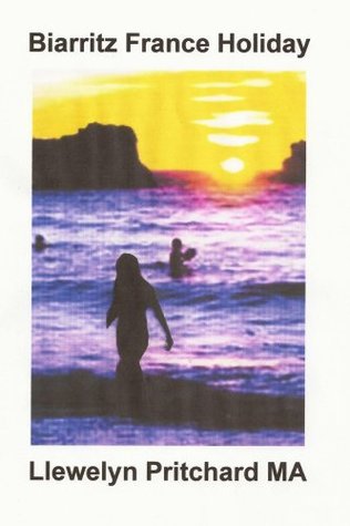Download Biarritz France Holiday (Illustrated Diarios de Llewelyn Pritchard MA Book 2) - Llewelyn Pritchard | ePub