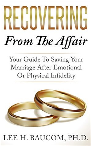 Download Recovering From The Affair: Your Guide To Saving Your Marriage After Emotional Or Physical Infidelity - Lee H. Baucom file in ePub