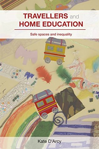 Download Travellers and Home Education: Safe Spaces and Inequality - Kate Darcy | PDF