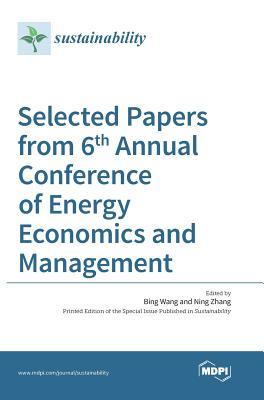 Full Download Selected Papers from 6th Annual Conference of Energy Economics and Management - Ning Zhang | ePub