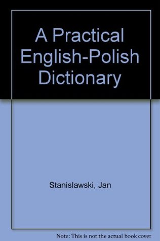 Full Download A Practical English - Polish Dictionary (English and Polish Edition) - Jan Stanislawski | PDF