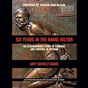 Full Download Six Years in the Hanoi Hilton: An Extraordinary Story of Courage and Survival in Vietnam - Amy Shively Hawk | PDF