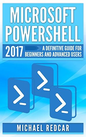 Download MICROSOFT POWERSHELL: A definitive guide for beginners and advanced users - Michael Redcar | ePub