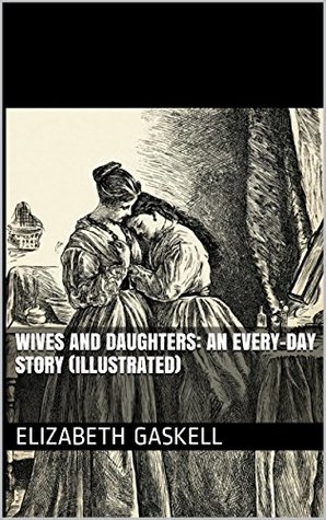 Full Download Wives and Daughters: An Every-Day Story (Illustrated) - Elizabeth Gaskell file in ePub