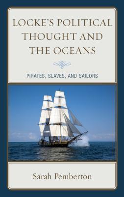 Download Locke's Political Thought and the Oceans: Pirates, Slaves, and Sailors - Sarah Pemberton file in ePub