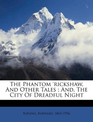 Read Online The Phantom 'Rickshaw, and Other Tales; And, the City of Dreadful Night - Rudyard Kipling | ePub