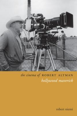 Read The Cinema of Robert Altman: Hollywood Maverick - Robert Niemi | ePub