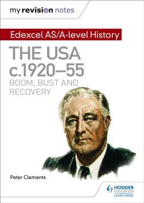 Read My Revision Notes: Edexcel As/A-Level History: The USA, C1920-55: Boom, Bust and Recovery - Peter Clements file in ePub