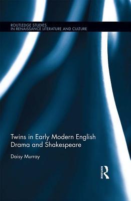 Read Online Twins in Early Modern English Drama and Shakespeare - Daisy Murray | PDF