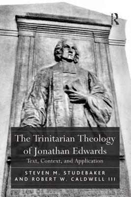 Full Download The Trinitarian Theology of Jonathan Edwards: Text, Context, and Application - Steven M. Studebaker | ePub