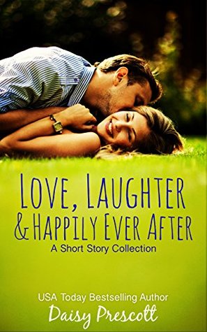 Read Online Love, Laughter and Happily Ever After: A Short Story Collection - Daisy Prescott | ePub