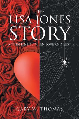 Full Download The Lisa Jones Story: A Thin Line Between Love and Lust - Gary W. Thomas | ePub