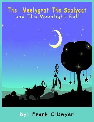 Full Download The Meelygrat the Scalycat and the Moonlight Ball - Frank O'Dwyer file in PDF
