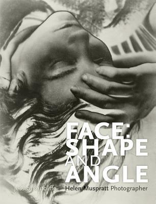 Full Download Face: Shape and Angle: Helen Muspratt, Photographer - Jessica Sutcliffe file in PDF