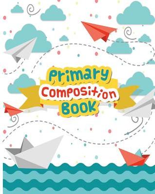 Download Primary Composition Books: Wide Ruled Large Notebook 8x10Inch 100Pages Kids School Exercise Book - C&m Creative Log Book | ePub