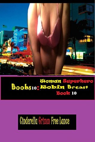 Download Boobs10: Woman Superhero Robin Breast Book 10 - Cinderella Grimm Free Man file in PDF