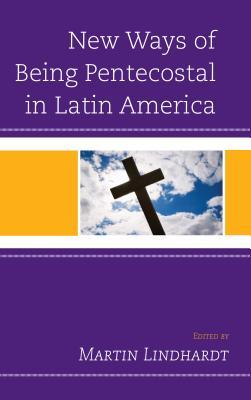 Full Download New Ways of Being Pentecostal in Latin America - Martin Lindhardt file in PDF